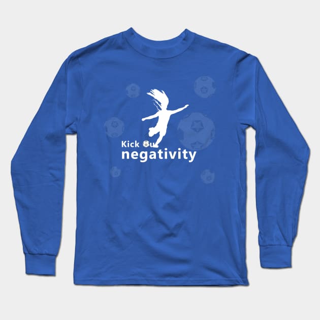 Kick Out Negativity Long Sleeve T-Shirt by VectorPB